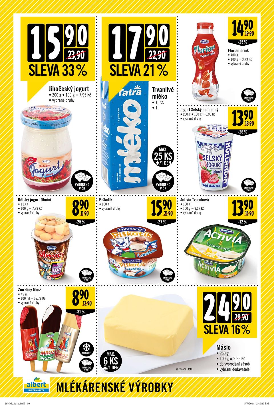 21,90-27% Activia Tvarohová 150 g = 9,27 13 90 15,90-12 % Zmrzliny Mrož 45 ml 100 ml = 19,78 8 90 12,90-31% 2 4 9 0 29,90 SLEVA 16 %