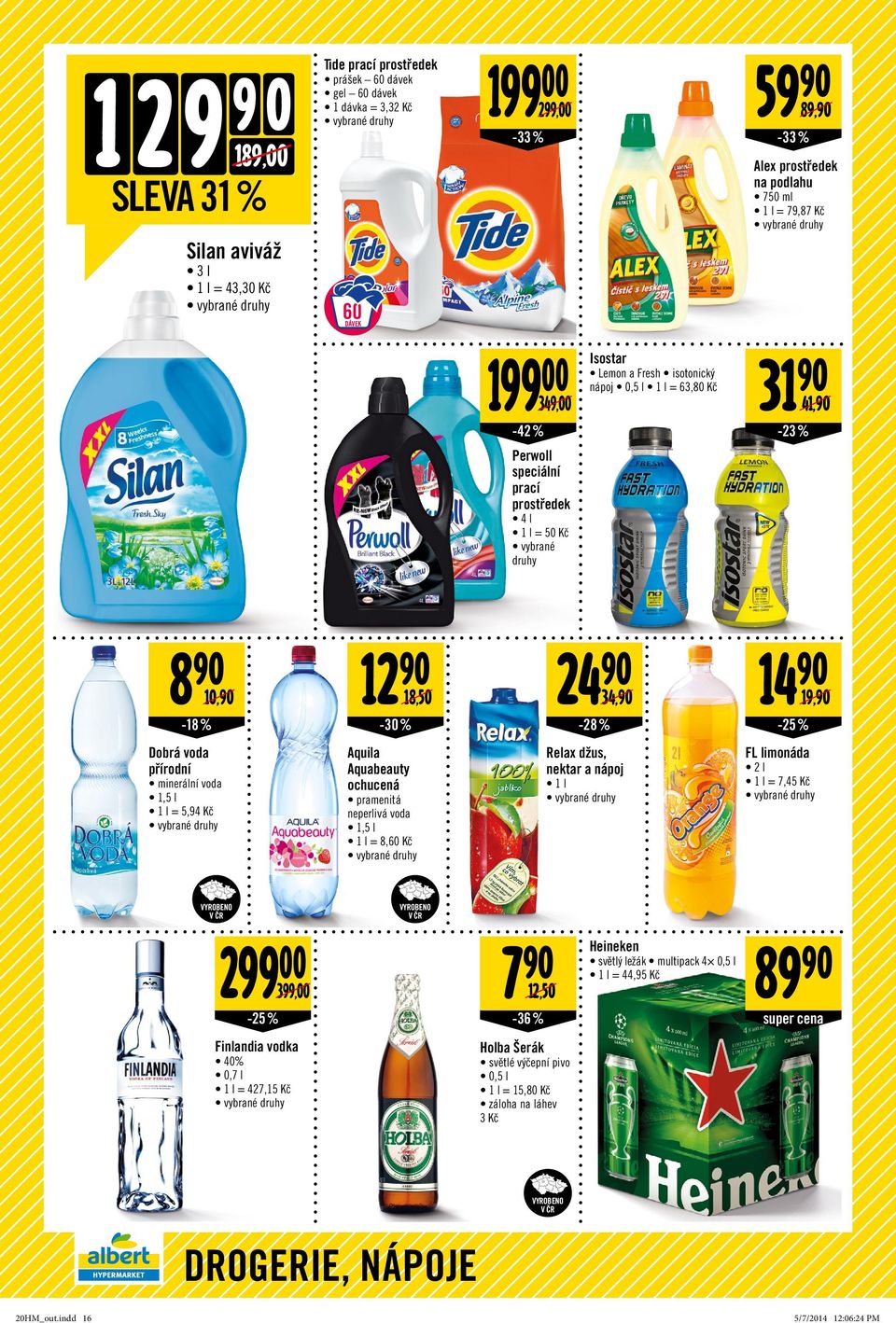 18,50 34,90 19,90-18 % -30% -28% -25% Dobrá voda přírodní minerální voda 1,5 l 1 l = 5,94 Aquila Aquabeauty ochucená pramenitá neperlivá voda 1,5 l 1 l = 8,60 Relax džus, nektar a nápoj 1 l FL