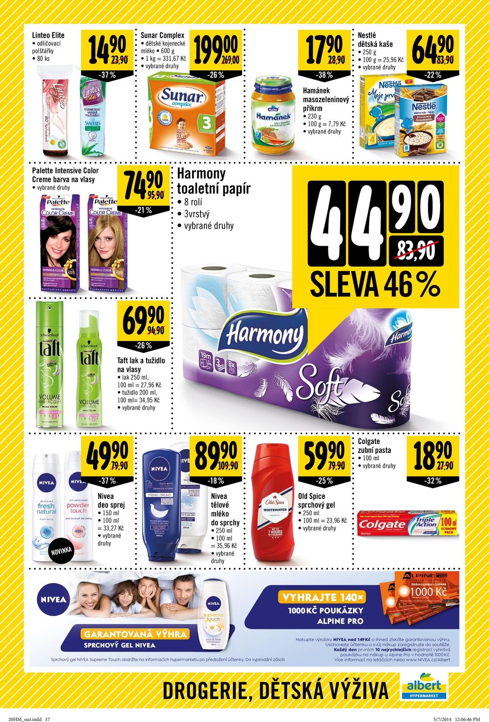 vlasy lak 250 ml, 100 ml = 27,96 tužidlo 200 ml, 100 ml= 34,95 SLEVA 46 % 49 90 79,90-37 % 89 90 59 90 109,90 79,90-18 % -25 % Colgate zubní pasta 100 ml 18 90 27,90-32% NOVINKA Nivea deo sprej 150