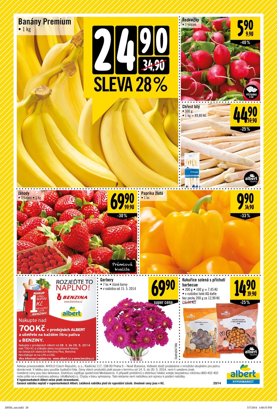 2014 69 90 super cena Kukuřice solená s příchutí barbecue 200 g = 7,45 v nabídce také AQ datle bez pecky 200 g za 12,90 (16,90 ) 14 90 19,90-25% Nakupte nad 700 v prodejnách ALBERT a ušetřete na