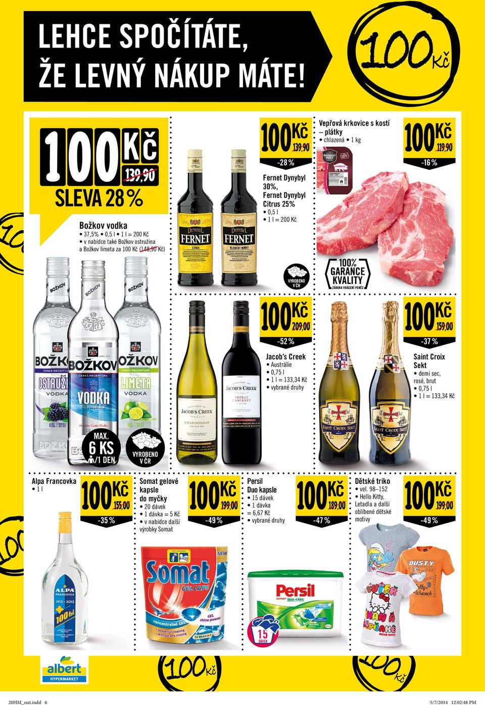 l 1 l = 200 Vepřová krkovice s kostí plátky chlazená 1 kg 100 119,90-16 % 100 209,00-52% 100 159,00-37% Jacob s Creek Austrálie 0,75 l 1 l = 133,34 Saint Croix Sekt demi sec, rosé, brut 0,75 l 1
