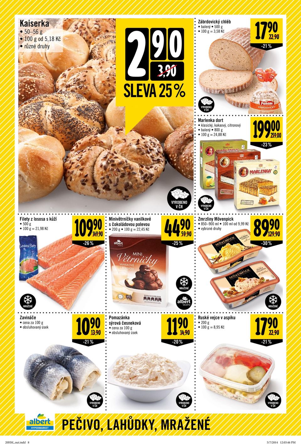 59,90 Zmrzliny Mövenpick 850 900 ml 100 ml od 9,99 89 90 129,90-30 % MRAŽENÉ MRAŽENÉ Zavináče cena za 100 g obsluhovaný úsek 10 90 Pomazánka 11 90 Ruské vejce v