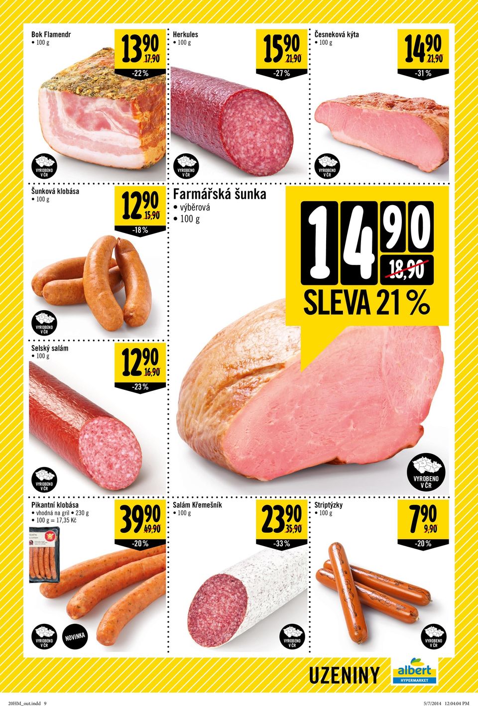 90 16,90-23% Pikantní klobása vhodná na gril 230 g = 17,35 39 90 49,90-20 % Salám Křemešník