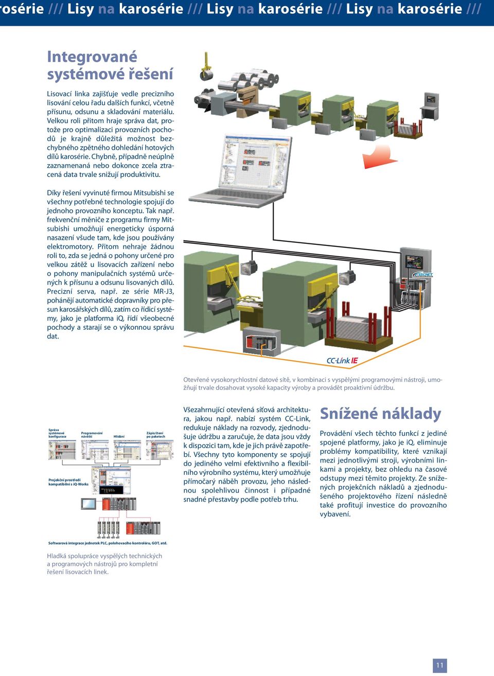 Chybně, případně neúplně zaznamenaná nebo dokonce zcela ztracená data trvale snižují produktivitu.