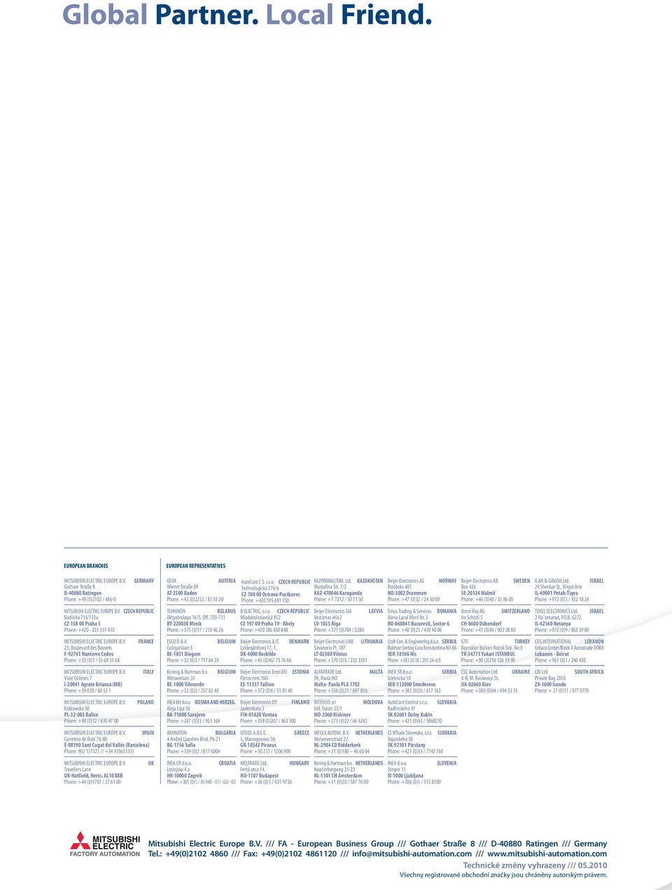 V. PoLANd Krakowska 50 PL-32-083 Balice Phone: +48 (0)12 / 630 47 00 MITSUBISHI ELECTRIC EUROPE B.V. SPAIN Carretera de Rubí 76-80 E-08190 Sant Cugat del Vallés (Barcelona) Phone: 902 131121 // +34 935653131 MITSUBISHI ELECTRIC EUROPE B.