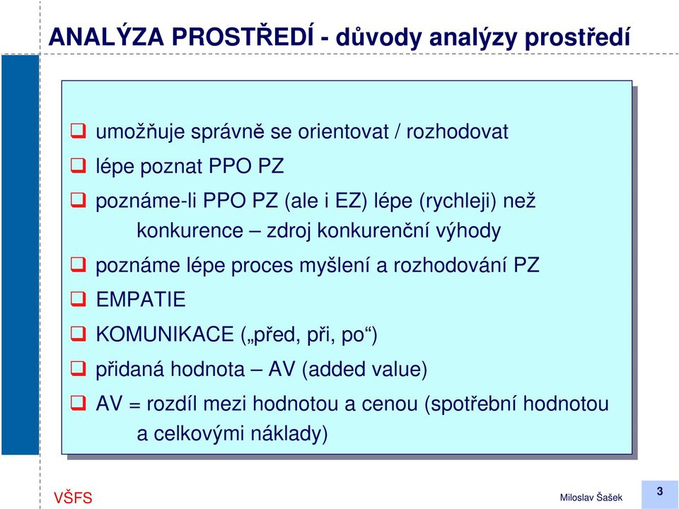 výhody poznáme lépe proces myšlení a rozhodování PZ PZ EMPATIE KOMUNIKACE ( před, při, při, po )