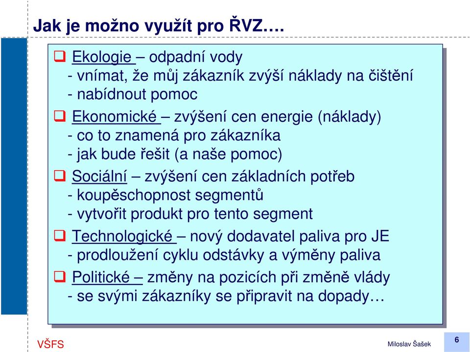 (náklady) --co co to to znamená pro zákazníka --jak bude řešit (a (a naše pomoc) Sociální zvýšení cen základních potřeb