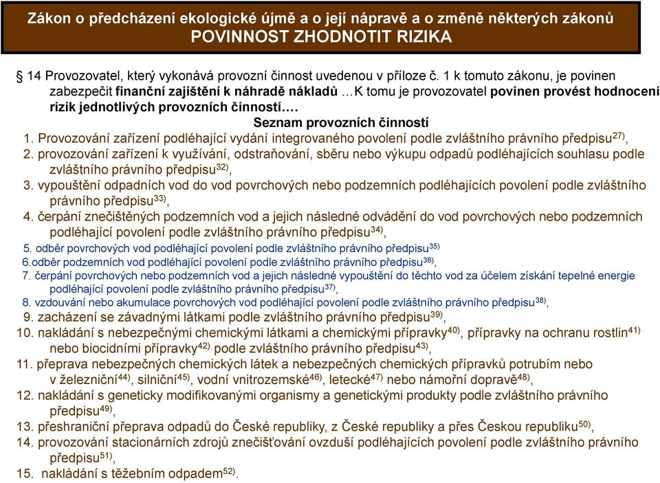 Provozování zařízení podléhající vydání integrovaného povolení podle zvláštního právního předpisu 27), 2.