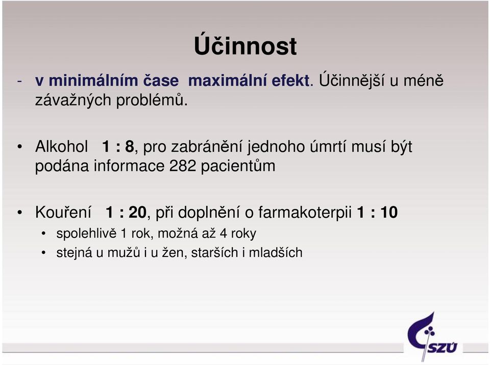 Alkohol 1 : 8, pro zabránění jednoho úmrtí musí být podána informace 282