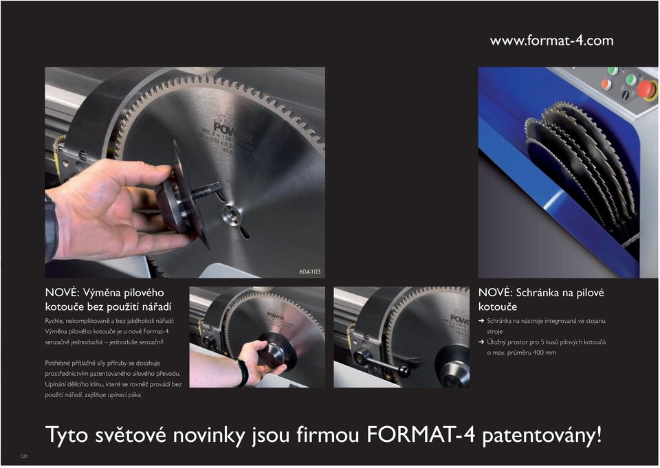 Format-4 senzačně jednoduchá jednoduše senzační! Potřebné přítlačné síly příruby se dosahuje prostřednictvím patentovaného silového převodu.