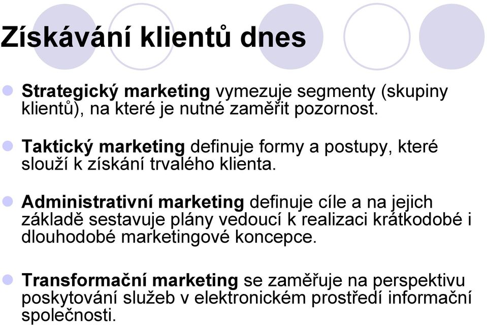 Administrativní marketing definuje cíle a na jejich základě sestavuje plány vedoucí k realizaci krátkodobé i