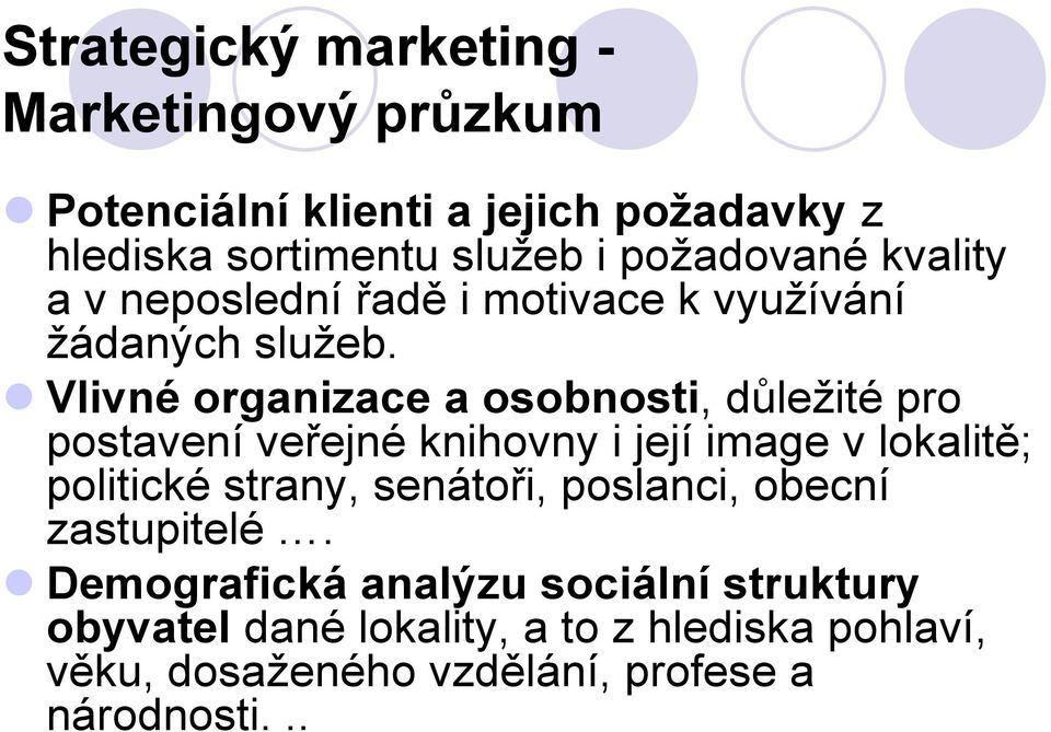 Vlivné organizace a osobnosti, důležité pro postavení veřejné knihovny i její image v lokalitě; politické strany,