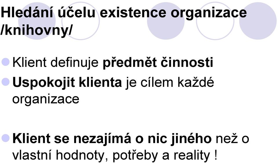 klienta je cílem každé organizace Klient se