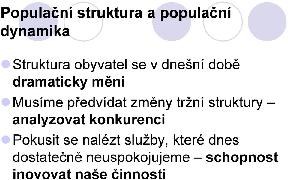 struktury analyzovat konkurenci Pokusit se nalézt služby,