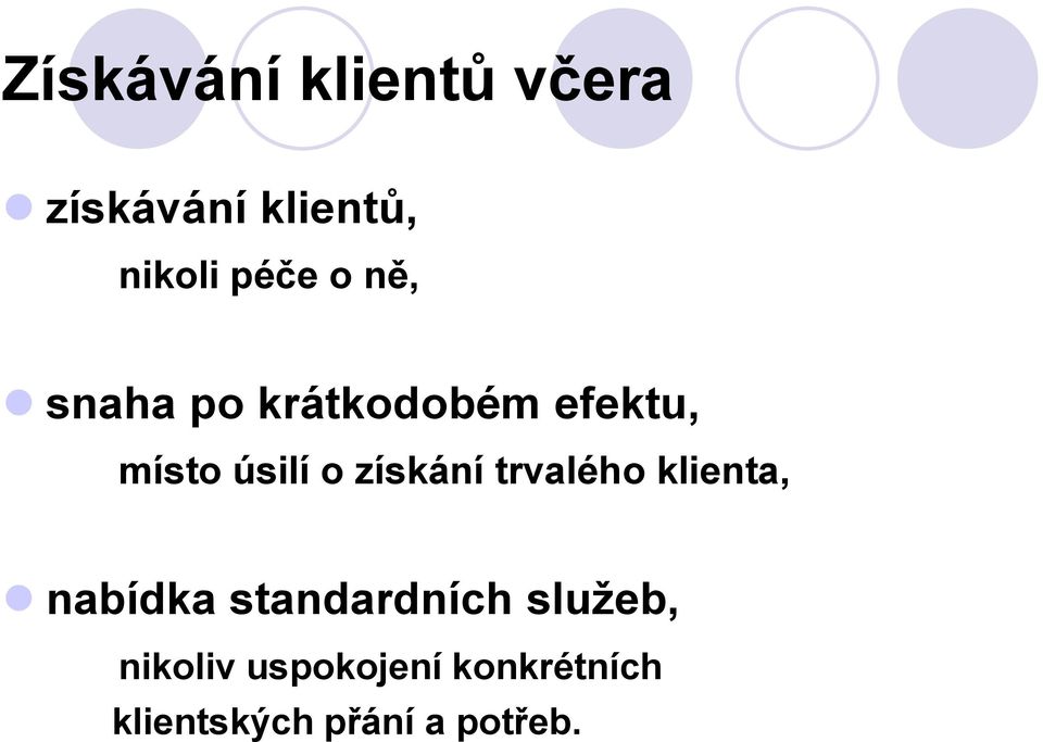 získání trvalého klienta, nabídka standardních služeb,