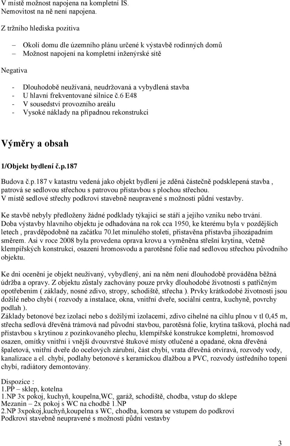 stavba - U hlavní frekventované silnice č.6 E48 - V sousedství pr