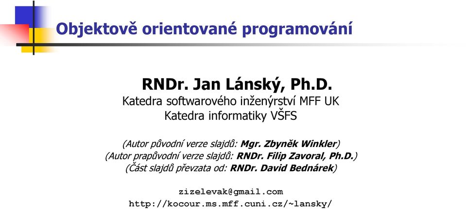 Katedra softwarového inženýrství MFF UK Katedra informatiky VŠFS (Autor původní