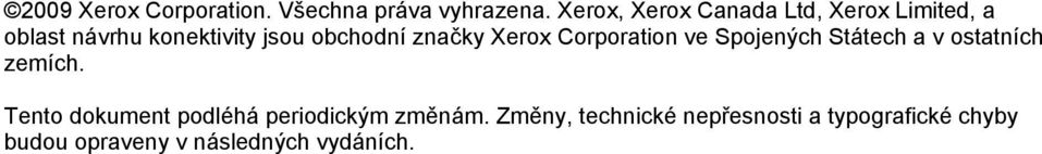 značky Xerox Corporation ve Spojených Státech a v ostatních zemích.