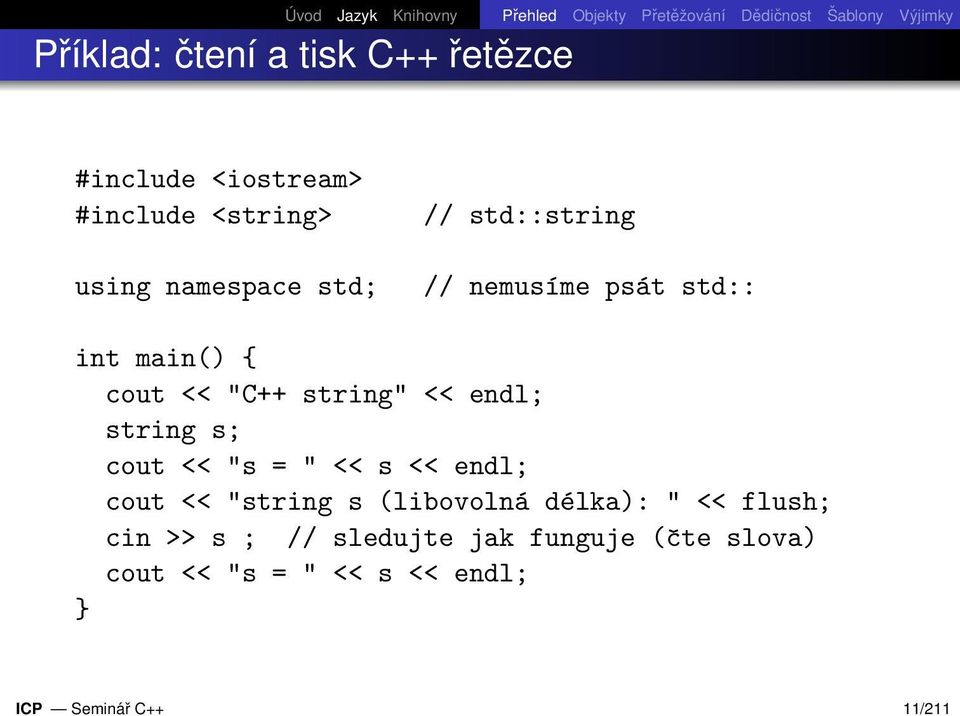 "C++ string" << endl; string s; cout << "s = " << s << endl; cout << "string s (libovolná