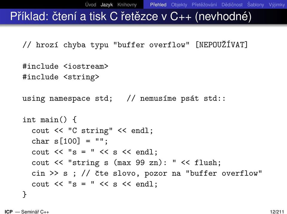 int main() { cout << "C string" << endl; char s[100] = ""; cout << "s = " << s << endl; cout << "string