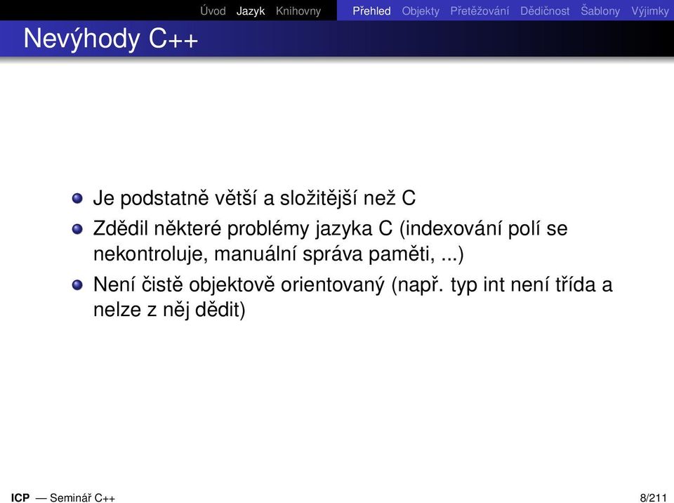 polí se nekontroluje, manuální správa paměti,.