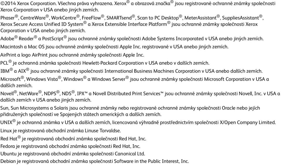 známky společnosti Xerox Corporation v USA anebo jiných zemích. Adobe Reader a PostScript jsou ochranné známky společnosti Adobe Systems Incorporated v USA anebo jiných zemích.