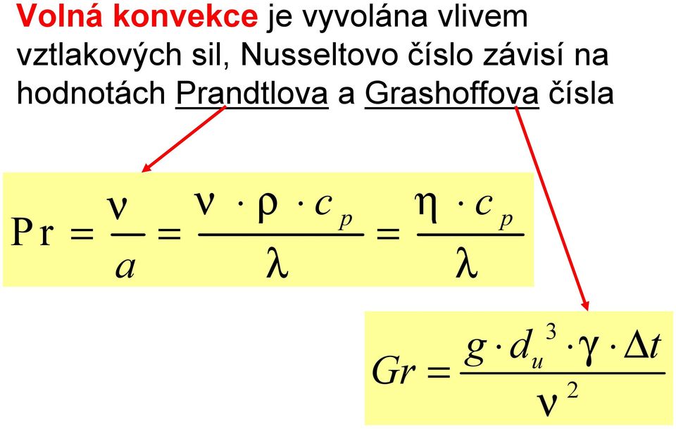 na hodnotách Prandtlova a Grashoffova