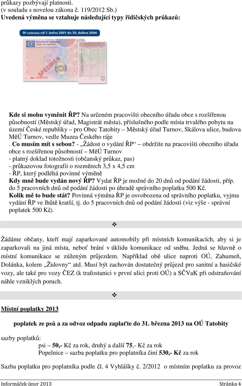 Turnov, Skálova ulice, budova MěÚ Turnov, vedle Muzea Českého ráje. Co musím mít s sebou?