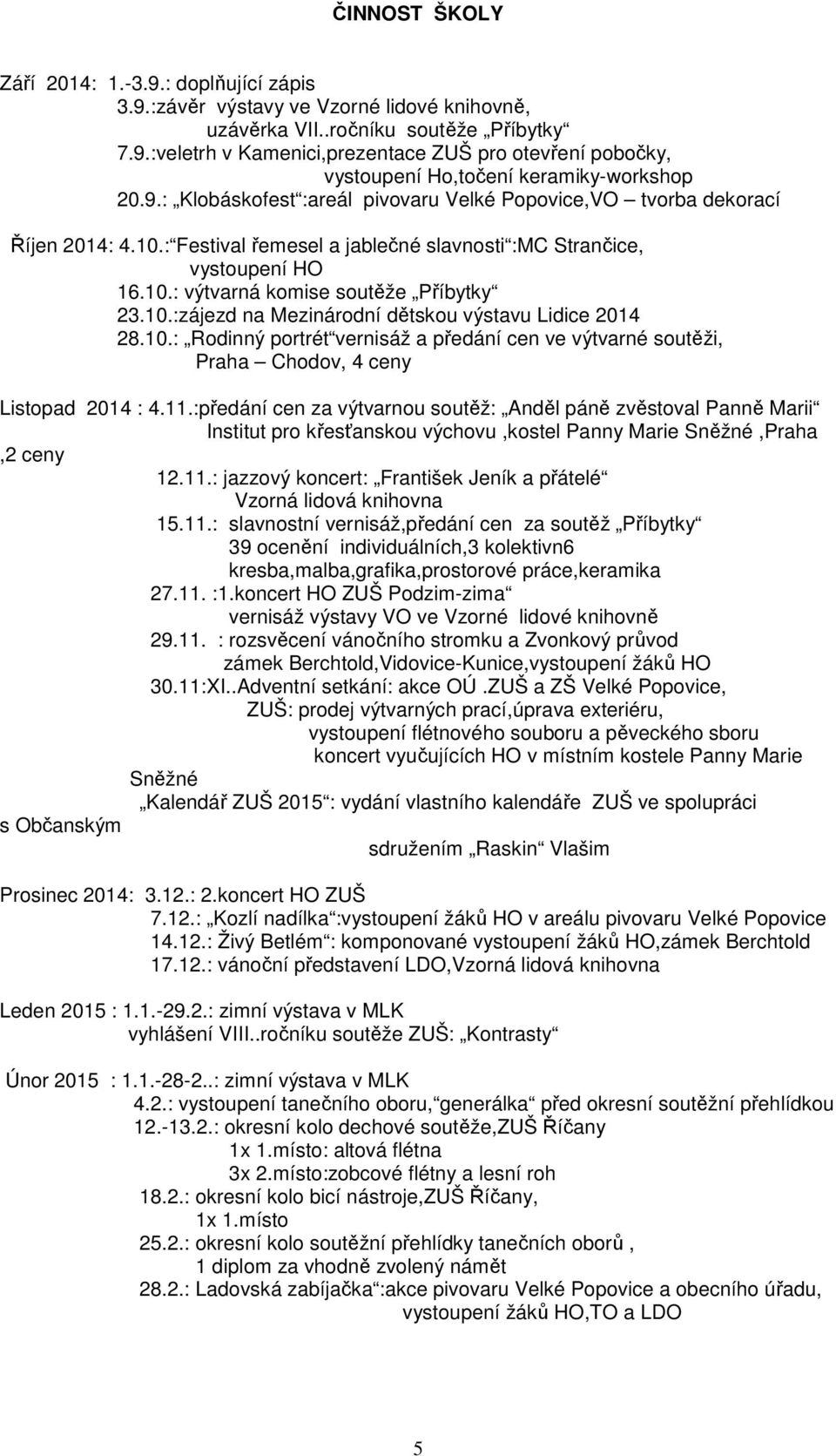 10.: Rodinný portrét vernisáž a předání cen ve výtvarné soutěži, Praha Chodov, 4 ceny Listopad 2014 : 4.11.