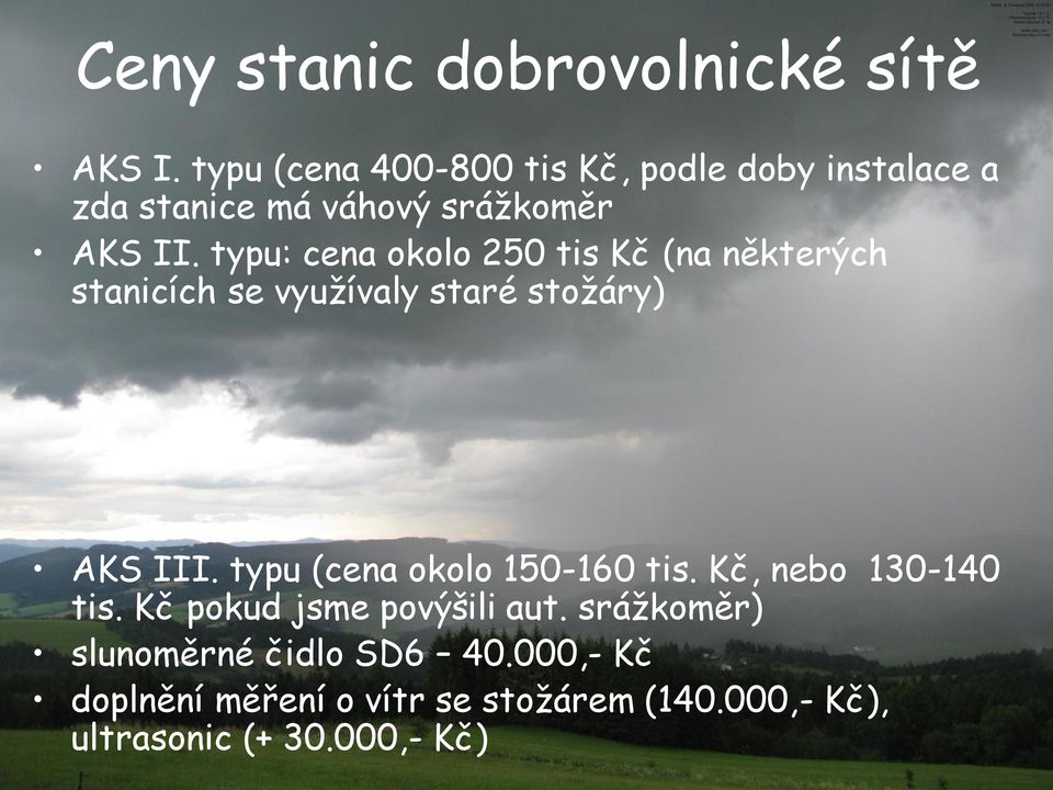 typu: cena okolo 250 tis Kč (na některých stanicích se využívaly staré stožáry) AKS III.