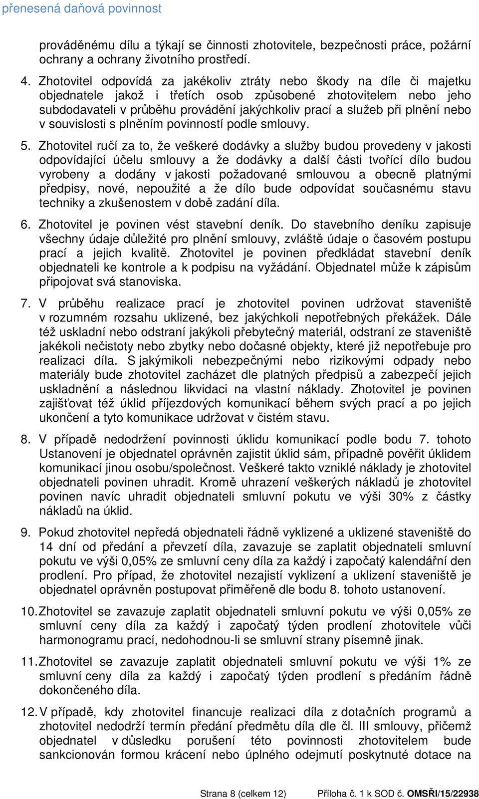 při plnění nebo v souvislosti s plněním povinností podle smlouvy. 5.