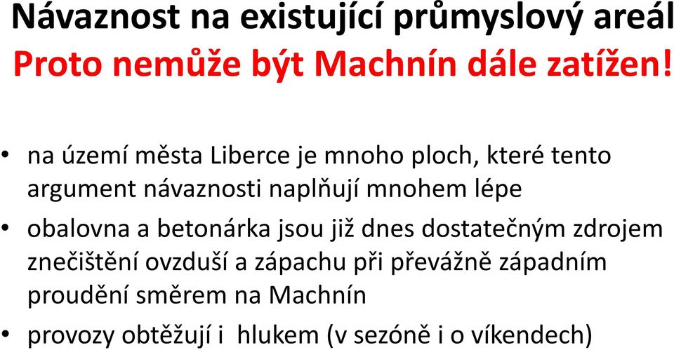 lépe obalovna a betonárka jsou již dnes dostatečným zdrojem znečištění ovzduší a zápachu