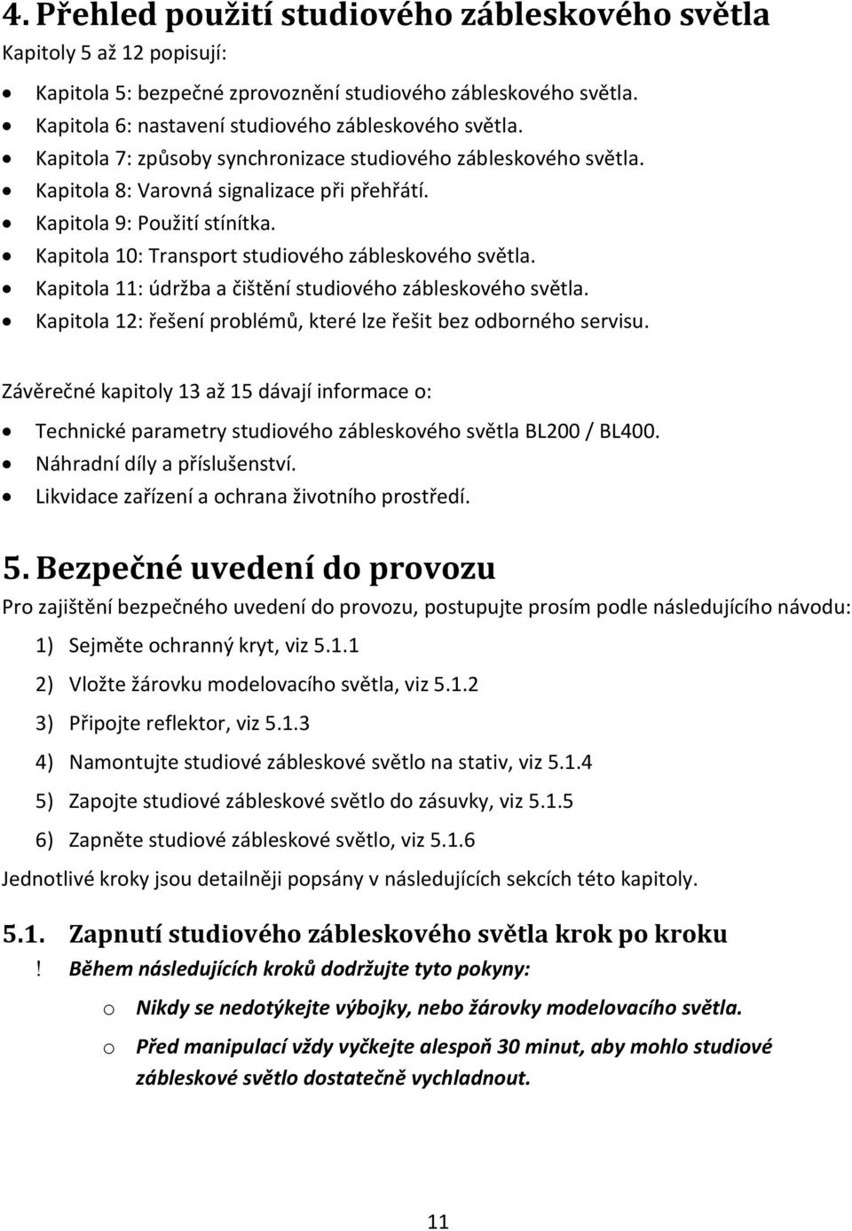 Kapitola 11: údržba a čištění studiového zábleskového světla. Kapitola 12: řešení problémů, které lze řešit bez odborného servisu.