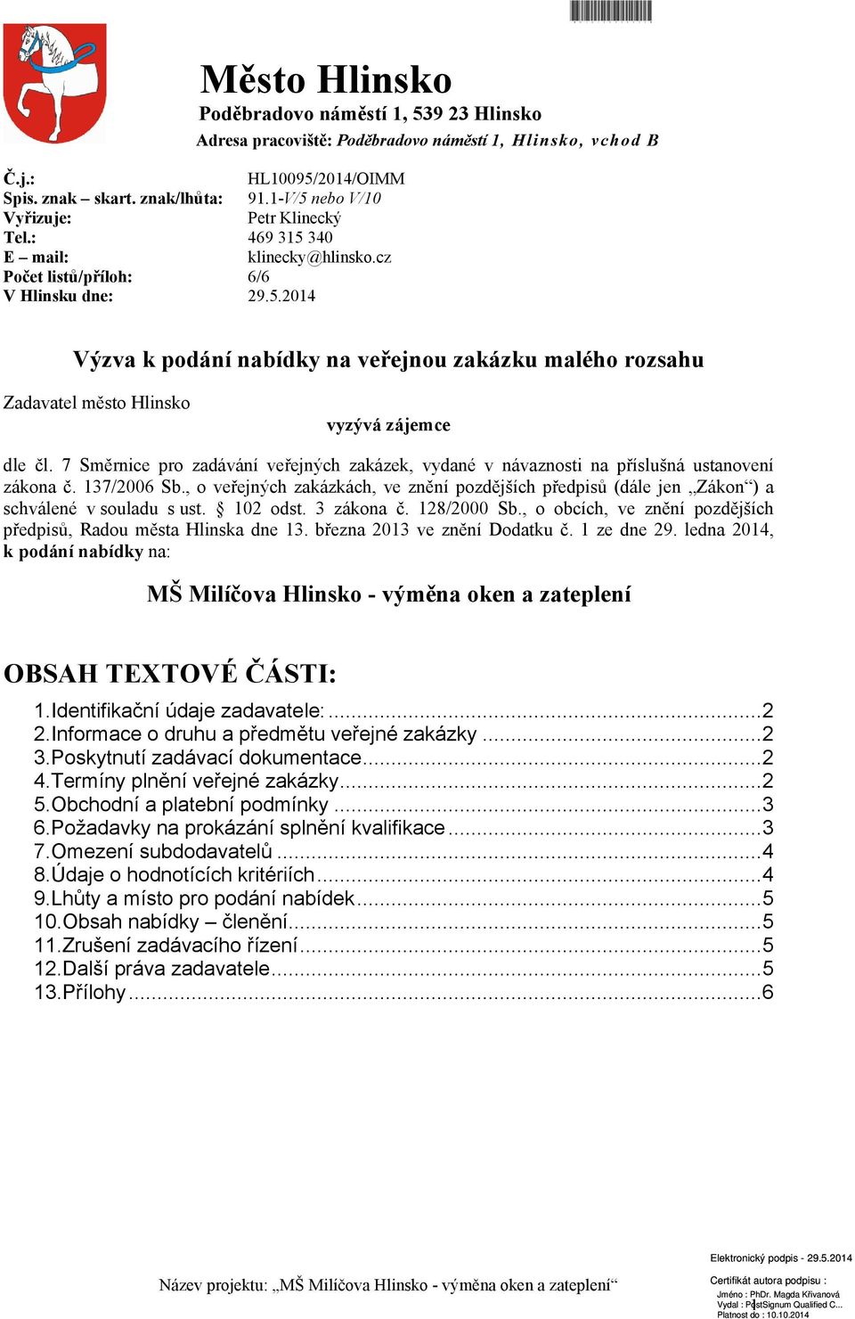 7 Směrnice pro zadávání veřejných zakázek, vydané v návaznosti na příslušná ustanovení zákona č. 137/2006 Sb.