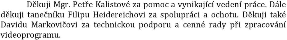 Dále děkuji tanečníku Filipu Heidereichovi za spolupráci