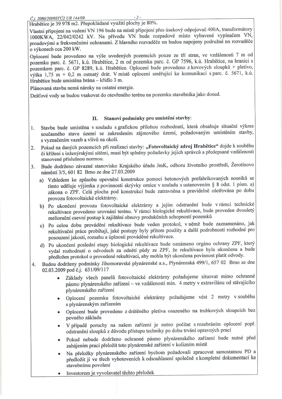 { bude rzpadv6 mist vybaven6 vypinadem \fn, prudqimi a frekvendnimi chranami. Zhlavnih rzvadddenn budu napjeny pdruzn6nn rzvaddde qiknech cca 200 kw.