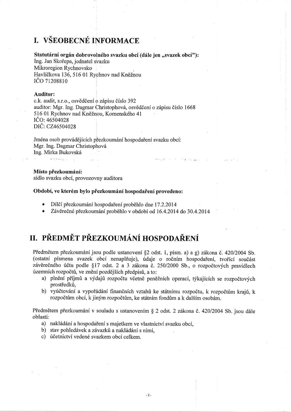 Dagmar (lhristophov6, osvdddeni o zripisu dfslo 1668 516 01 Rychnov nad KndZnou, Komensklho 4I ICO:46504028 DIe: C246504028 Jm6na osob provriddjicich piezkoum6ni hospodaieni svazku obci: Mgr. Ing.