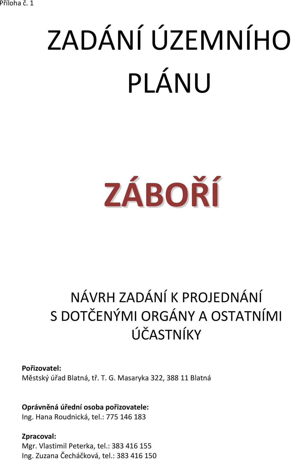 ÚČASTNÍKY Pořizovatel: Městský úřad Blatná, tř. T. G.