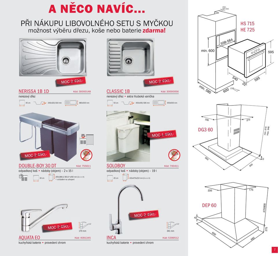 58 Kód: 356 6 5 nerezový dřez extra hluboká vanička 45 cm 34x42/164 mm 86x5 mm 5 cm 4x4/196 mm 65x5 mm 33 616 max.