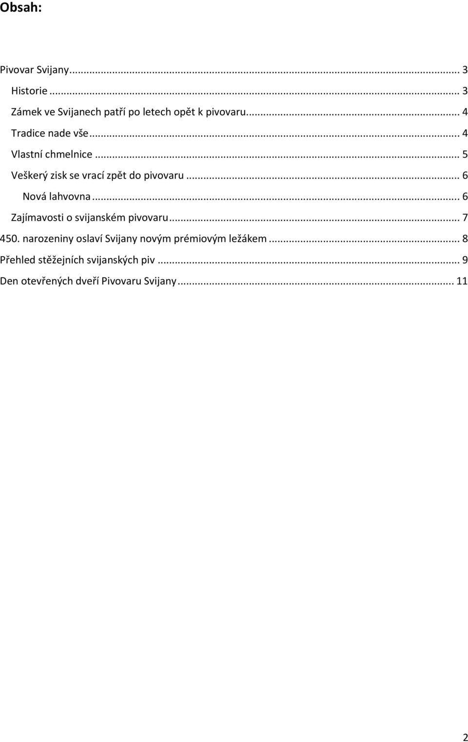 .. 6 Nová lahvovna... 6 Zajímavosti o svijanském pivovaru... 7 450.