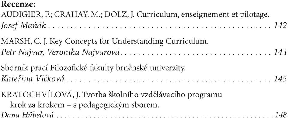 Kateřina Vlčková.............................................. 145 KRATOCHVÍLOVÁ, J.