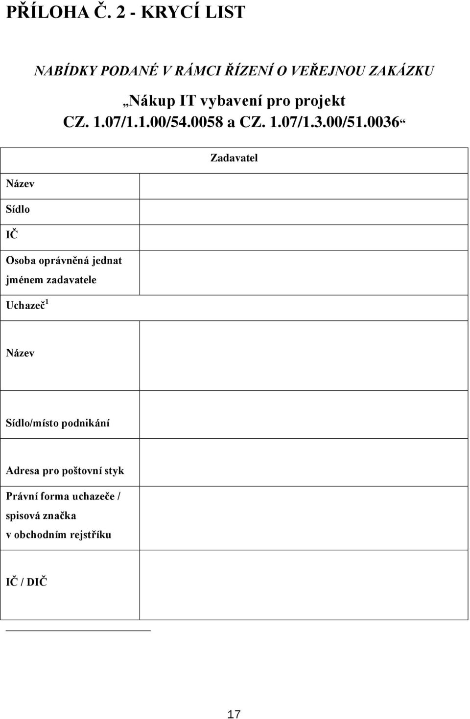 projekt CZ. 1.07/1.1.00/54.0058 a CZ. 1.07/1.3.00/51.