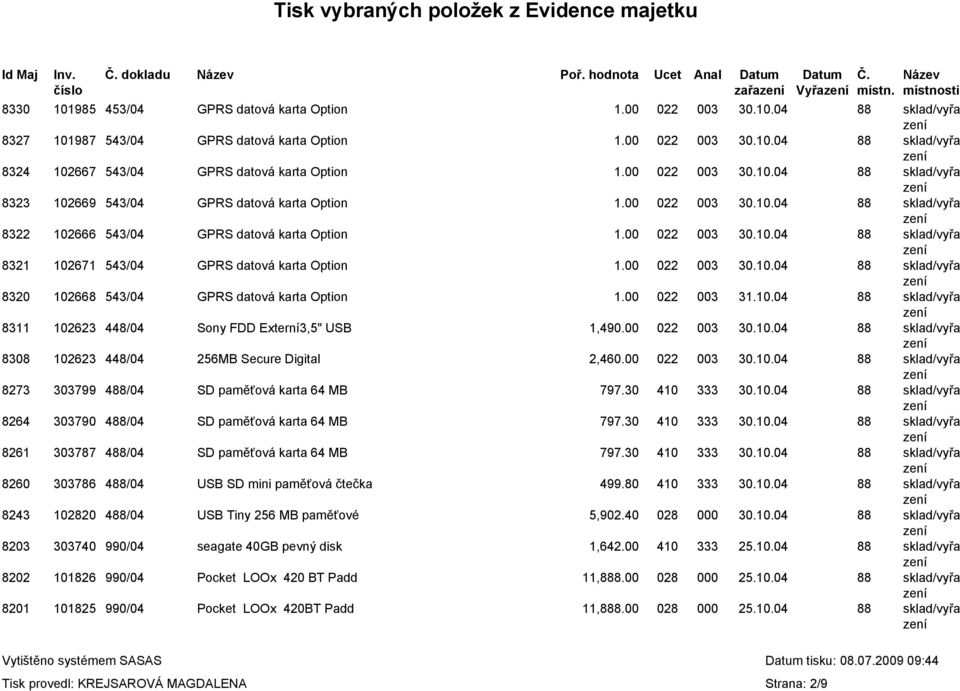 paměťová karta 64 MB SD paměťová karta 64 MB SD paměťová karta 64 MB USB SD mini paměťová čtečka USB Tiny 256 MB paměťové seagate 40GB pevný disk Pocket LOOx 420 BT