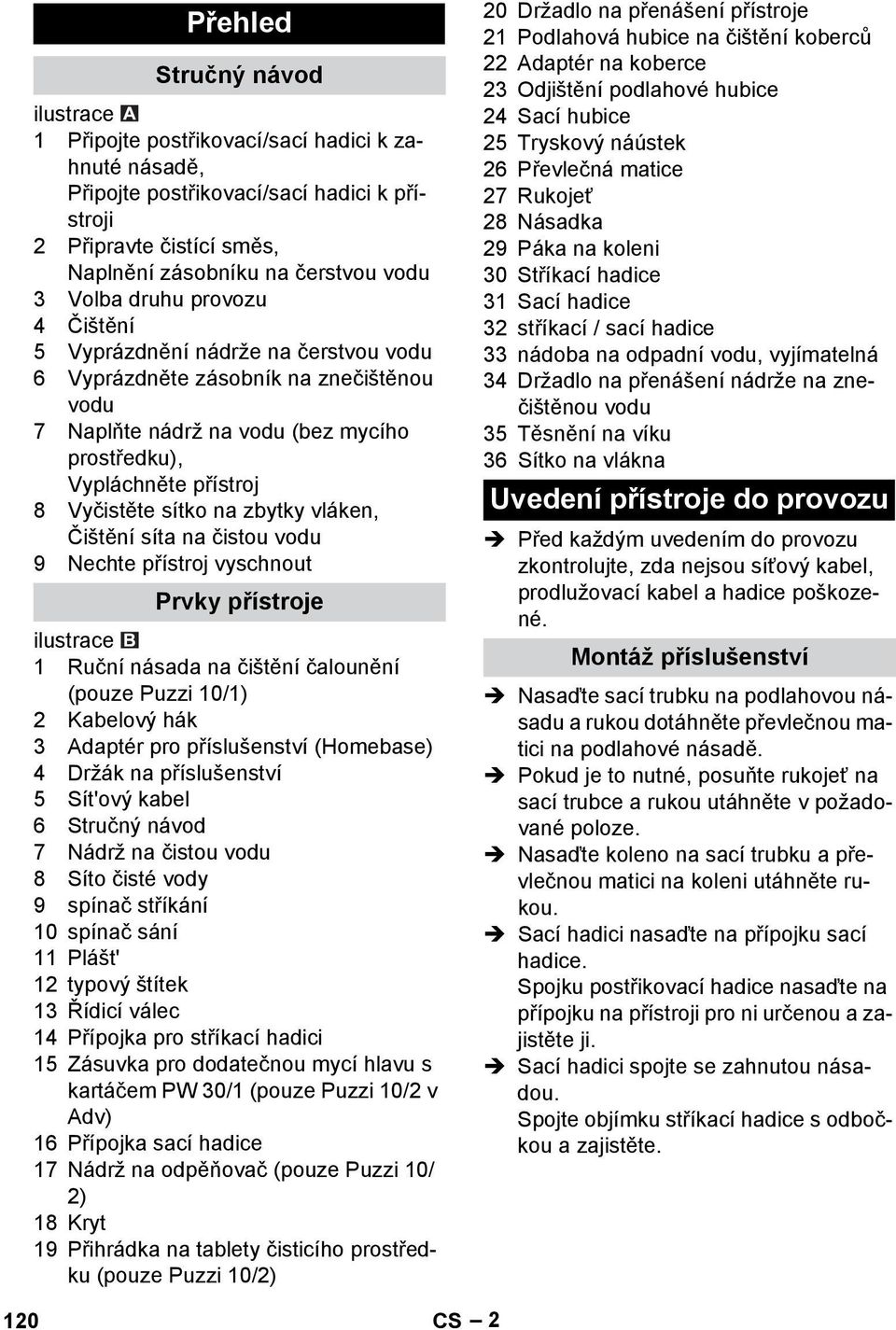 na zbytky vláken, Čištění síta na čistou vodu 9 Nechte přístroj vyschnout Prvky přístroje ilustrace 1 Ruční násada na čištění čalounění (pouze Puzzi 10/1) 2 Kabelový hák 3 Adaptér pro příslušenství