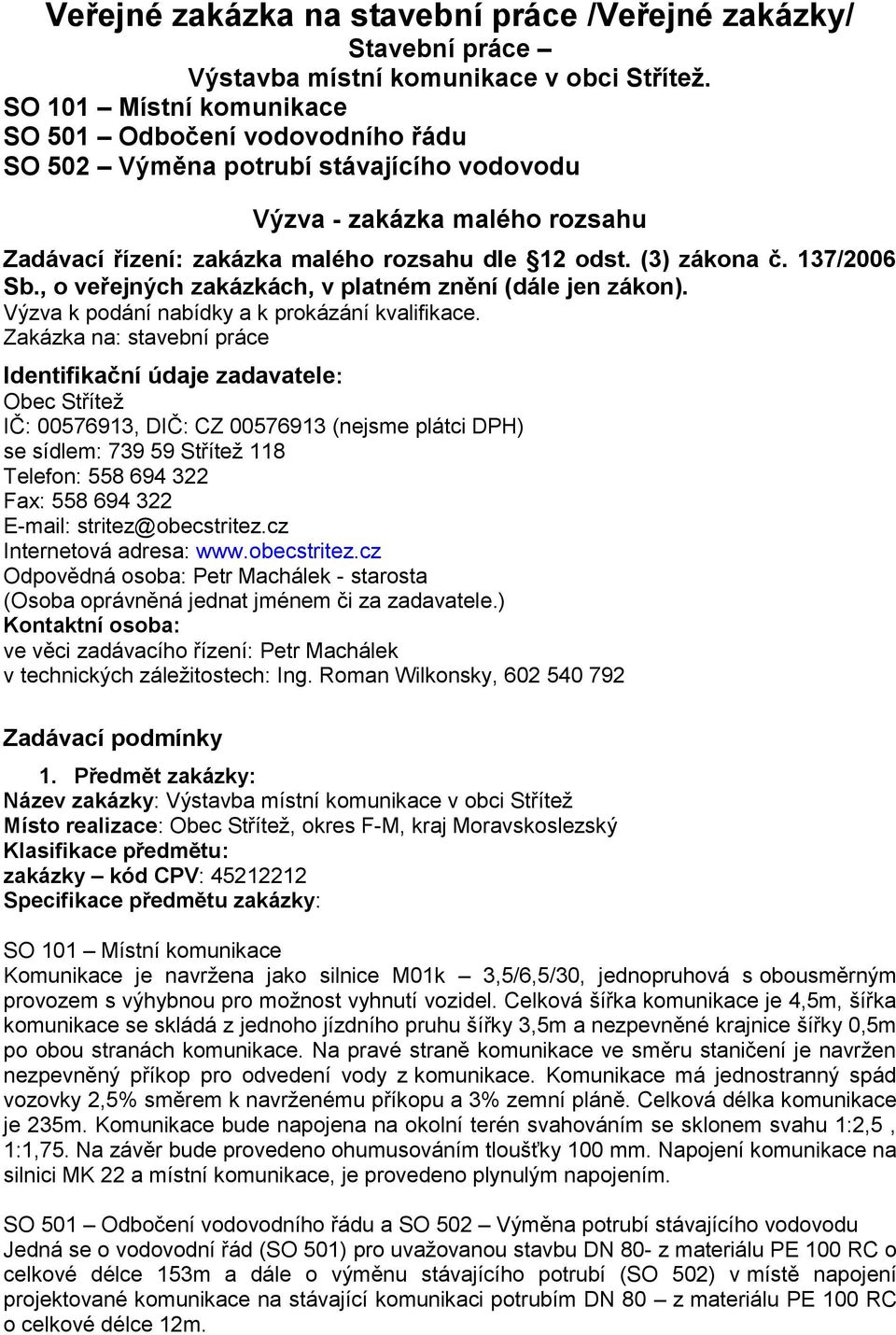 137/2006 Sb., o veřejných zakázkách, v platném znění (dále jen zákon). Výzva k podání nabídky a k prokázání kvalifikace.