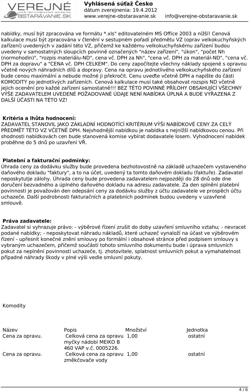 v samostatných sloupcích povinně označených "název zařízení", "úkon", "počet Nh (normohodin)", "rozpis materiálu-nd", cena vč. DPH za Nh", "cena vč. DPH za materiál-nd", "cena vč.