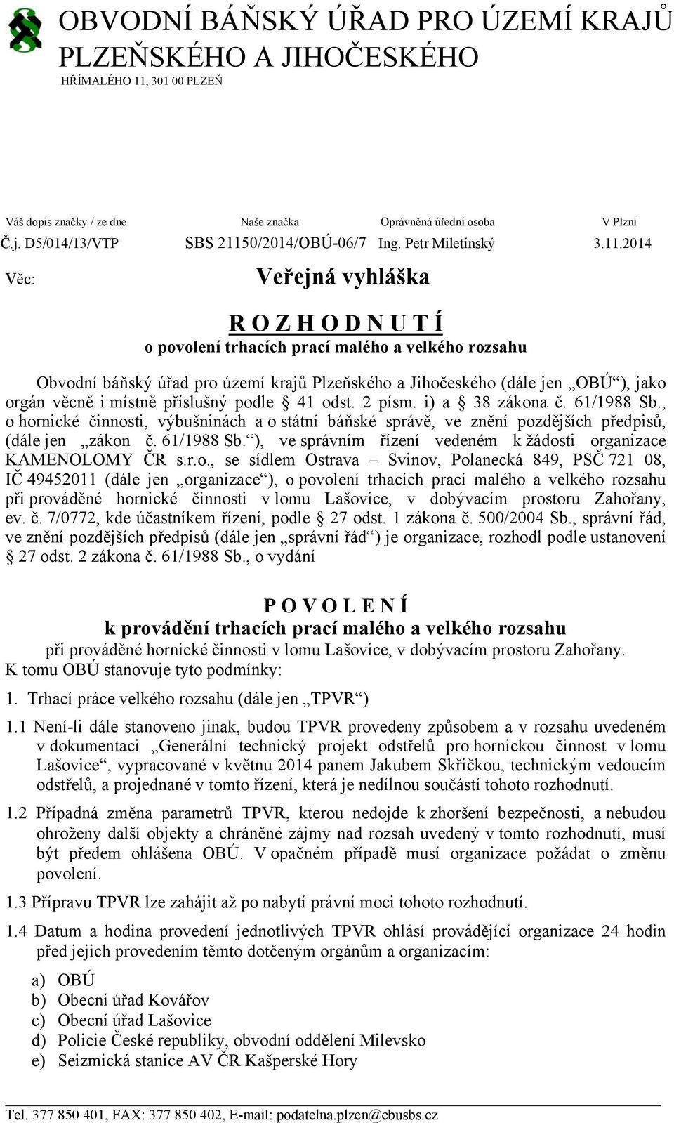 0/2014/OBÚ-06/7 Ing. Petr Miletínský 3.11.