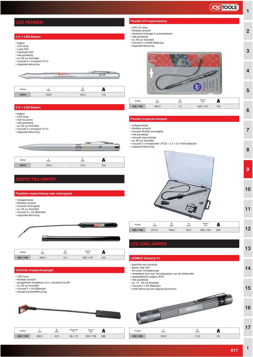 0 uur brandtjd nclusef x AAAA Batterjen slagvaste behuzng 000 0.0 0.0 0 n LED-Balpen balpen LED-lamp met focuslens met pocketclp ca. 0 uur brandtjd nclusef x knoopcel LP slagvaste behuzng 0. 0.0. 0. 0 Flexble nspecte-lampset halogeenlamp flexbele schacht nclusef flexbel voorzetglas met pocketclp nclusef reservelamp ca.