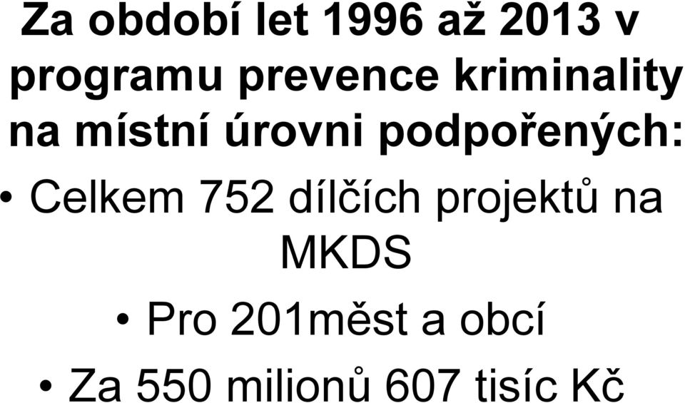 podpořených: Celkem 752 dílčích projektů