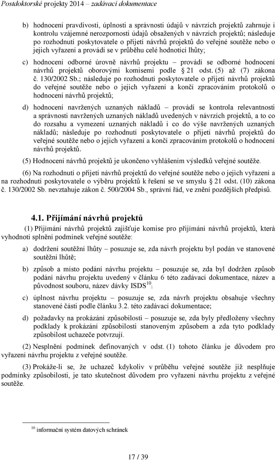 oborovými komisemi podle 21 odst. (5) až (7) zákona č. 130/2002 Sb.